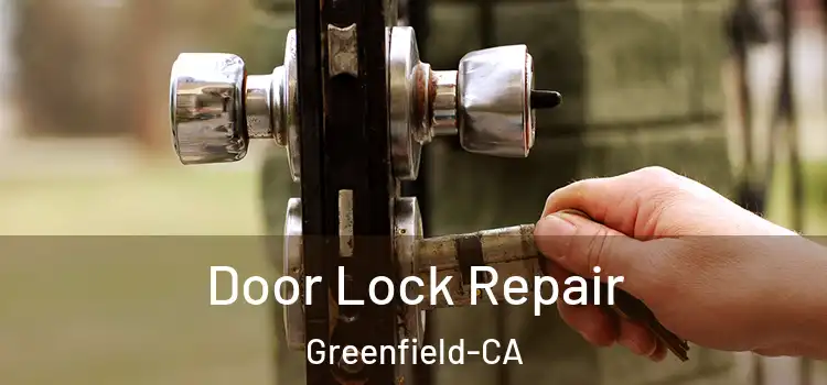 Door Lock Repair Greenfield-CA