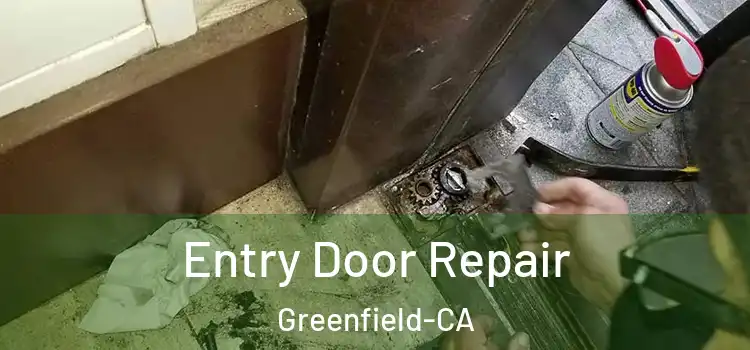  Entry Door Repair Greenfield-CA