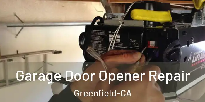 Garage Door Opener Repair Greenfield-CA