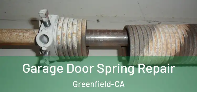 Garage Door Spring Repair Greenfield-CA