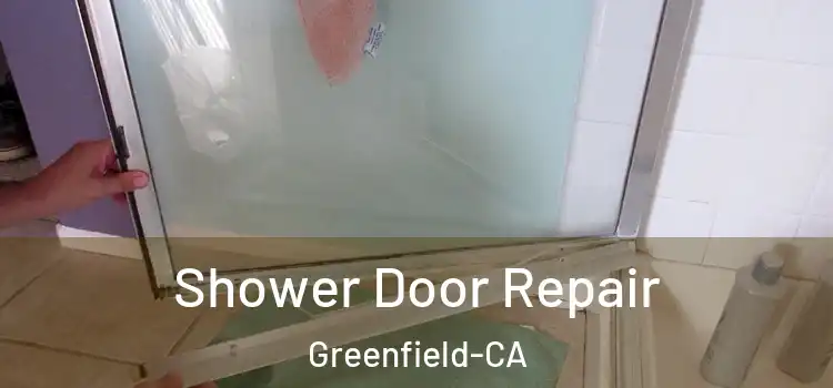 Shower Door Repair Greenfield-CA