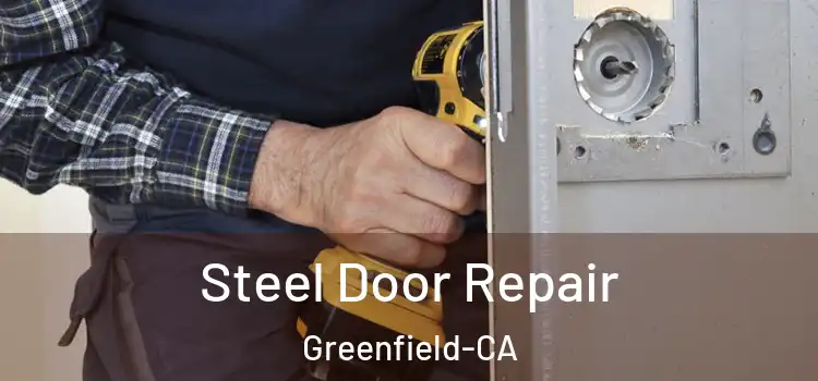 Steel Door Repair Greenfield-CA
